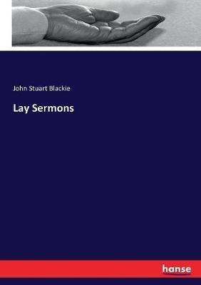 Lay Sermons - John Stuart Blackie - cover