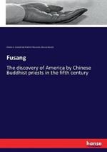 Fusang: The discovery of America by Chinese Buddhist priests in the fifth century