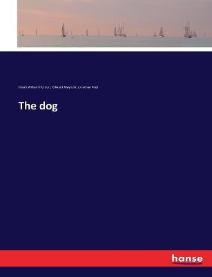 The dog - Henry William Herbert,Edward Mayhew,Jonathan Peel - cover