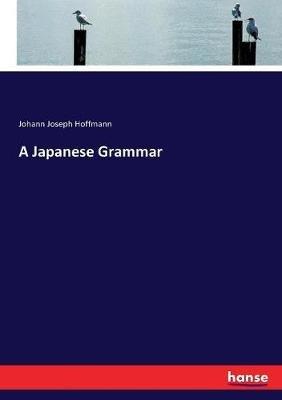 A Japanese Grammar - Johann Joseph Hoffmann - cover