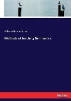 Methods of teaching Gymnastics - William Gilbert Anderson - cover