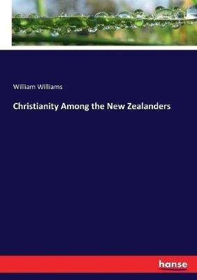 Christianity Among the New Zealanders - William Williams - cover