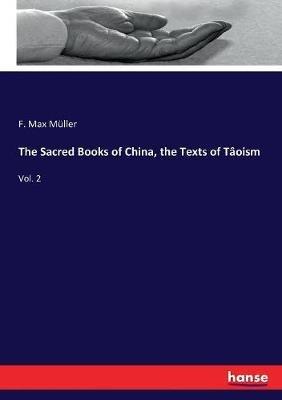 The Sacred Books of China, the Texts of Tâoism: Vol. 2 - F Max Müller - cover