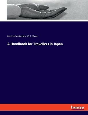 A Handbook for Travellers in Japan - W B Mason,Basil H Chamberlain - cover