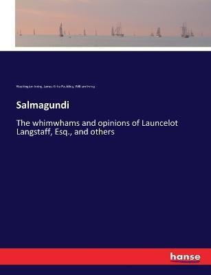 Salmagundi: The whimwhams and opinions of Launcelot Langstaff, Esq., and others - Washington Irving,James Kirke Paulding,William Irving - cover