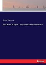 Miss Numè of Japan;: a Japanese-American romance