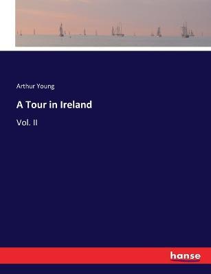 A Tour in Ireland: Vol. II - Arthur Young - cover
