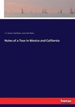 Notes of a Tour in Mexico and California