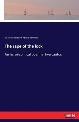 The rape of the lock: An heroi-comical poem in five cantos - Alexander Pope,Aubrey Beardsley - cover