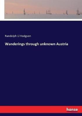 Wanderings through unknown Austria - Randolph LL Hodgson - cover