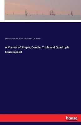 A Manual of Simple, Double, Triple and Quadruple Counterpoint - Salomon Jadassohn,Gustav Tyson-Wolff,E M Barber - cover