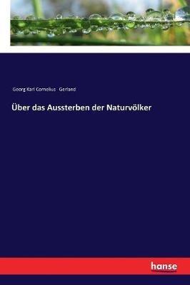 Über das Aussterben der Naturvölker - Georg Karl Cornelius Gerland - cover