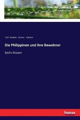 Die Philippinen und ihre Bewohner: Sechs Skizzen - Carl Semper,Gustav Karsten - cover