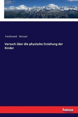 Versuch uber die physische Erziehung der Kinder - Ferdinand Wurzer - cover