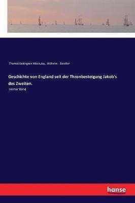 Geschichte von England seit der Thronbesteigung Jakob's des Zweiten.: Vierter Band - Thomas Babington Macaulay,Wilhelm Beseler - cover