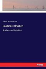 Imaginäre Brücken: Studien und Aufsätze