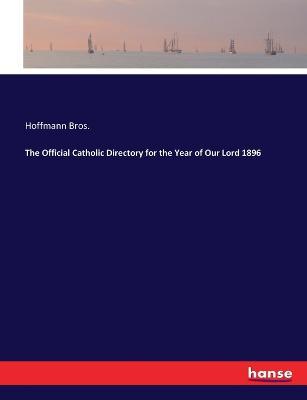 The Official Catholic Directory for the Year of Our Lord 1896 - Hoffmann Bros - cover