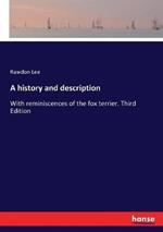 A history and description: With reminiscences of the fox terrier. Third Edition