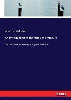 An introduction to the study of literature: For the use of secondary and graded schools