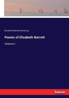 Poems of Elizabeth Barrett: Volume I - Elizabeth Barrett Browning - cover