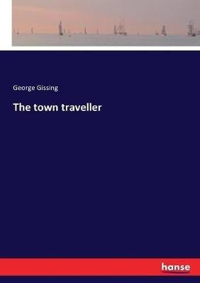 The town traveller - George Gissing - cover