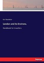 London and its Environs.: Handbook for travellers