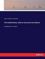 The United States, with an Excursion Into Mexico: Handbook for travellers