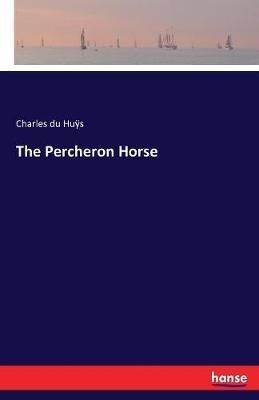 The Percheron Horse - Charles Du Hu&#255,s - cover