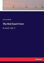 The Red Court Farm: A novel. Vol. 1