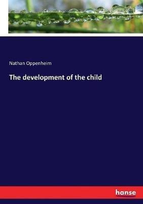 The development of the child - Nathan Oppenheim - cover