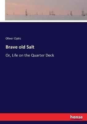 Brave old Salt: Or, Life on the Quarter Deck - Oliver Optic - cover