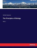 The Principles of Biology: Vol. I