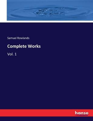 Complete Works: Vol. 1 - Samuel Rowlands - cover