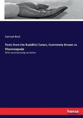 Texts from the Buddhist Canon, Commonly Known as Dhammapada: With accompanying narratives - Samuel Beal - cover
