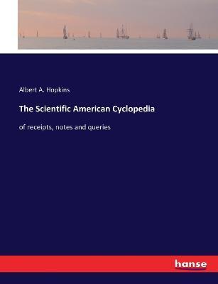 The Scientific American Cyclopedia: of receipts, notes and queries - Albert a Hopkins - cover