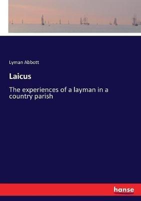 Laicus: The experiences of a layman in a country parish - Lyman Abbott - cover