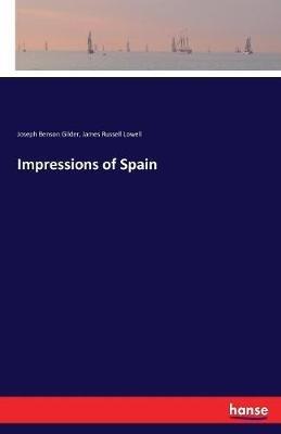Impressions of Spain - James Russell Lowell,Joseph Benson Gilder - cover