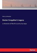 Doctor Congalton's Legacy: a chronicle of North country by-ways