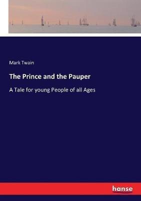 The Prince and the Pauper: A Tale for young People of all Ages - Mark Twain - cover