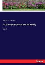 A Country Gentleman and his Family: Vol. III