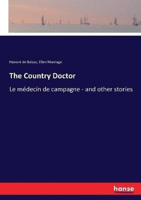 The Country Doctor: Le medecin de campagne - and other stories - Honore de Balzac,Ellen Marriage - cover