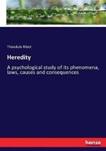 Heredity: A psychological study of its phenomena, laws, causes and consequences