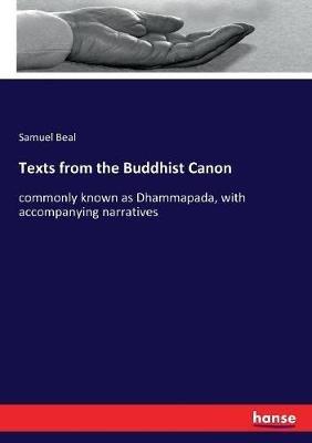 Texts from the Buddhist Canon: commonly known as Dhammapada, with accompanying narratives - Samuel Beal - cover