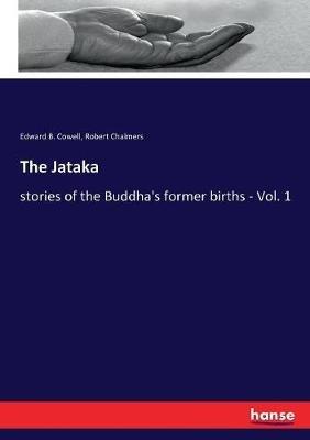 The Jataka: stories of the Buddha's former births - Vol. 1 - Edward B Cowell,Robert Chalmers - cover
