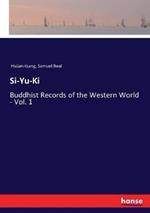 Si-Yu-Ki: Buddhist Records of the Western World - Vol. 1