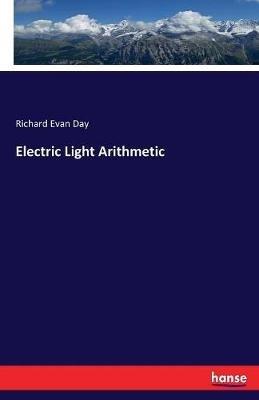 Electric Light Arithmetic - Richard Evan Day - cover