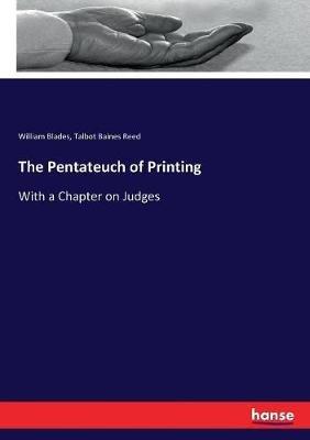 The Pentateuch of Printing: With a Chapter on Judges - William Blades,Talbot Baines Reed - cover