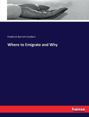 Where to Emigrate and Why - Frederick Bartlett Goddard - cover