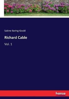 Richard Cable: Vol. 1 - Sabine Baring-Gould - cover