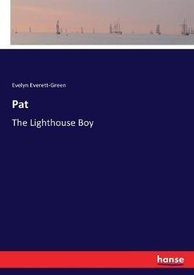 Pat: The Lighthouse Boy - Evelyn Everett-Green - cover